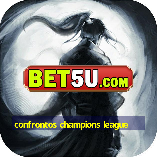 confrontos champions league